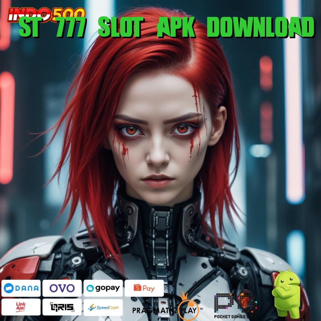 ST 777 SLOT APK DOWNLOAD Paling Menang Gaya Terbaru Yang Inovatif