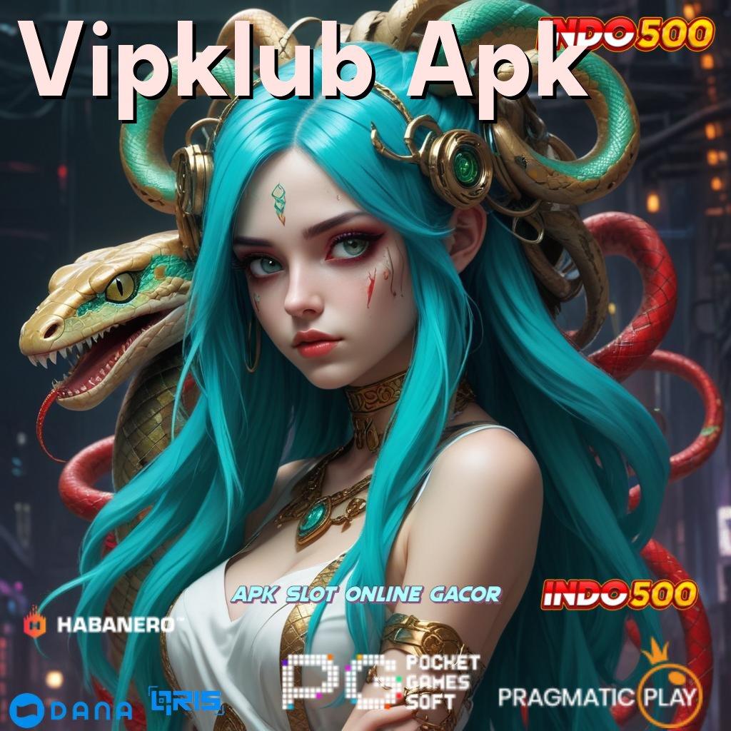 Vipklub Apk