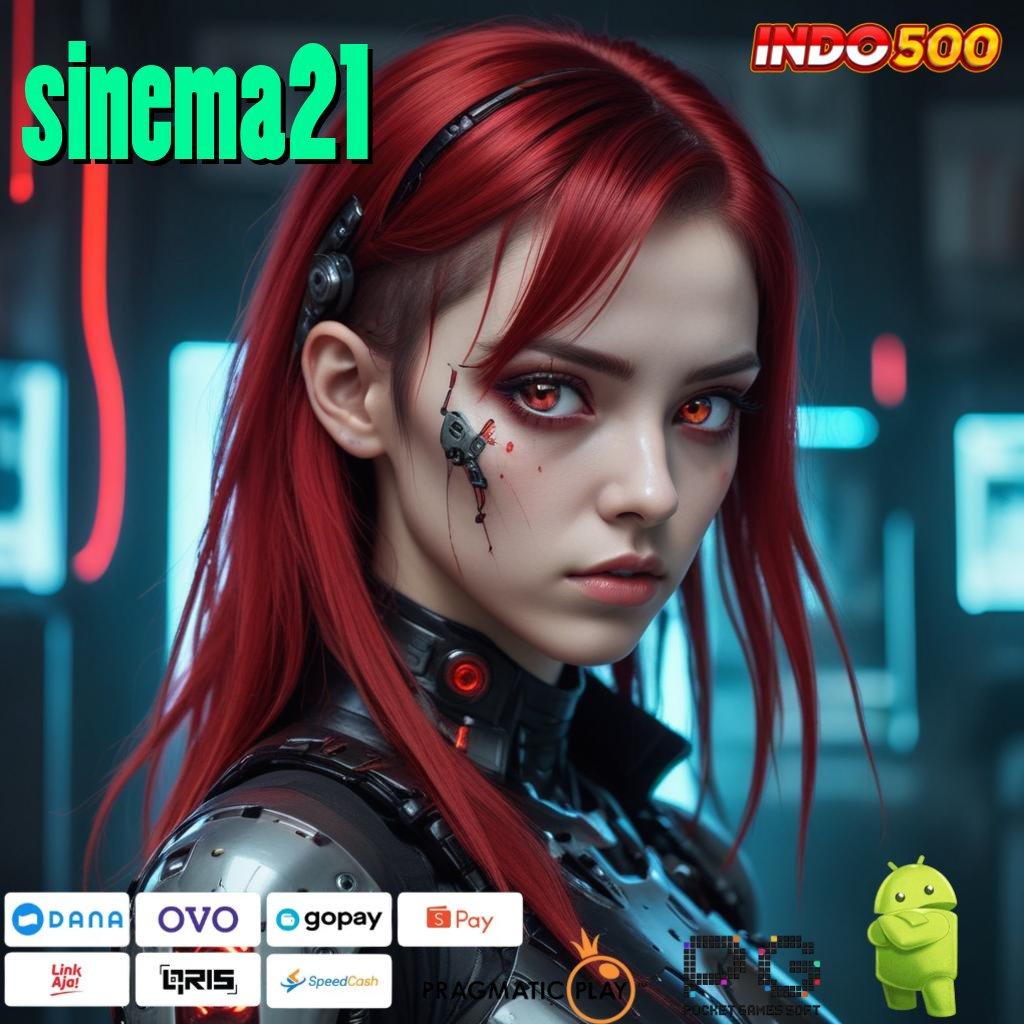 SINEMA21 Aplikasi Jackpot Bonus Instan