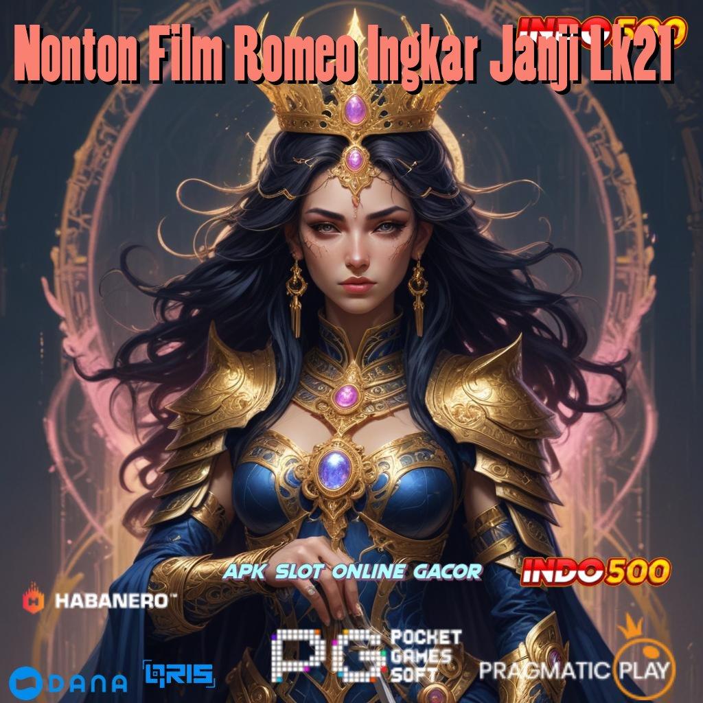 Nonton Film Romeo Ingkar Janji Lk21