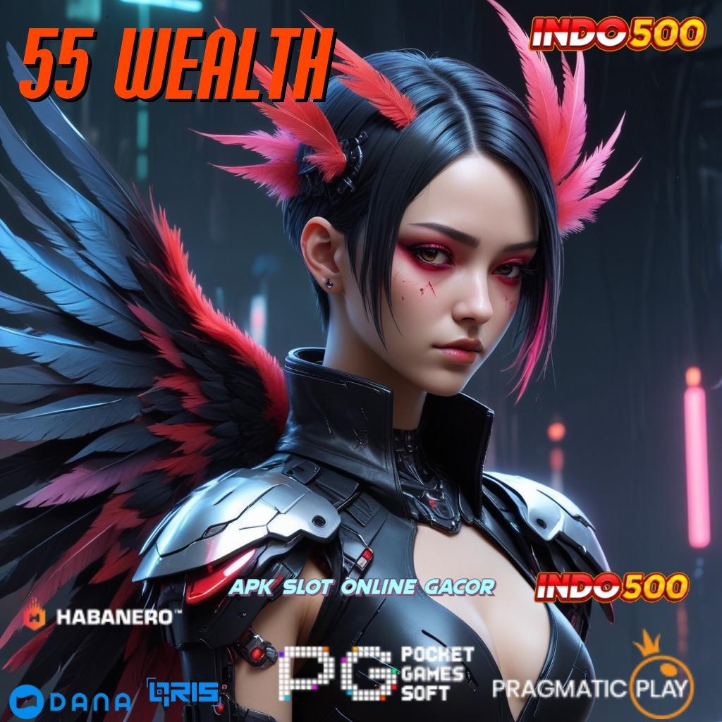 55 WEALTH 🥇 Pasti Menang Di Sini Server