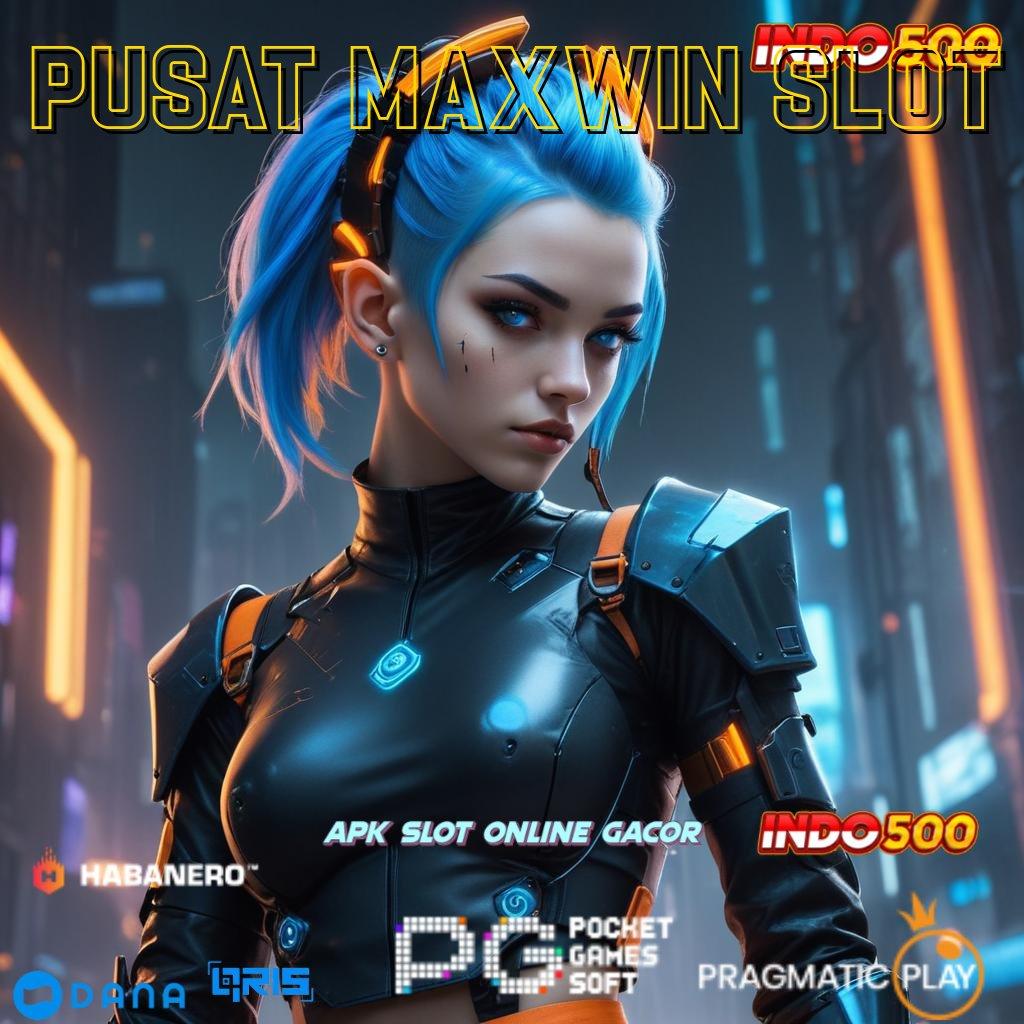 Pusat Maxwin Slot