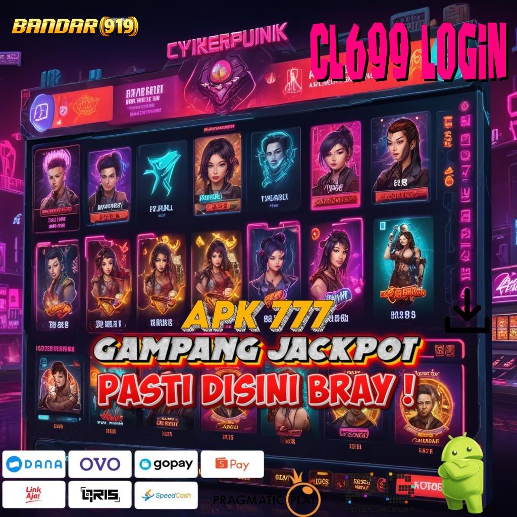 CL699 LOGIN | pasti sultan mesin jackpot langsung wd