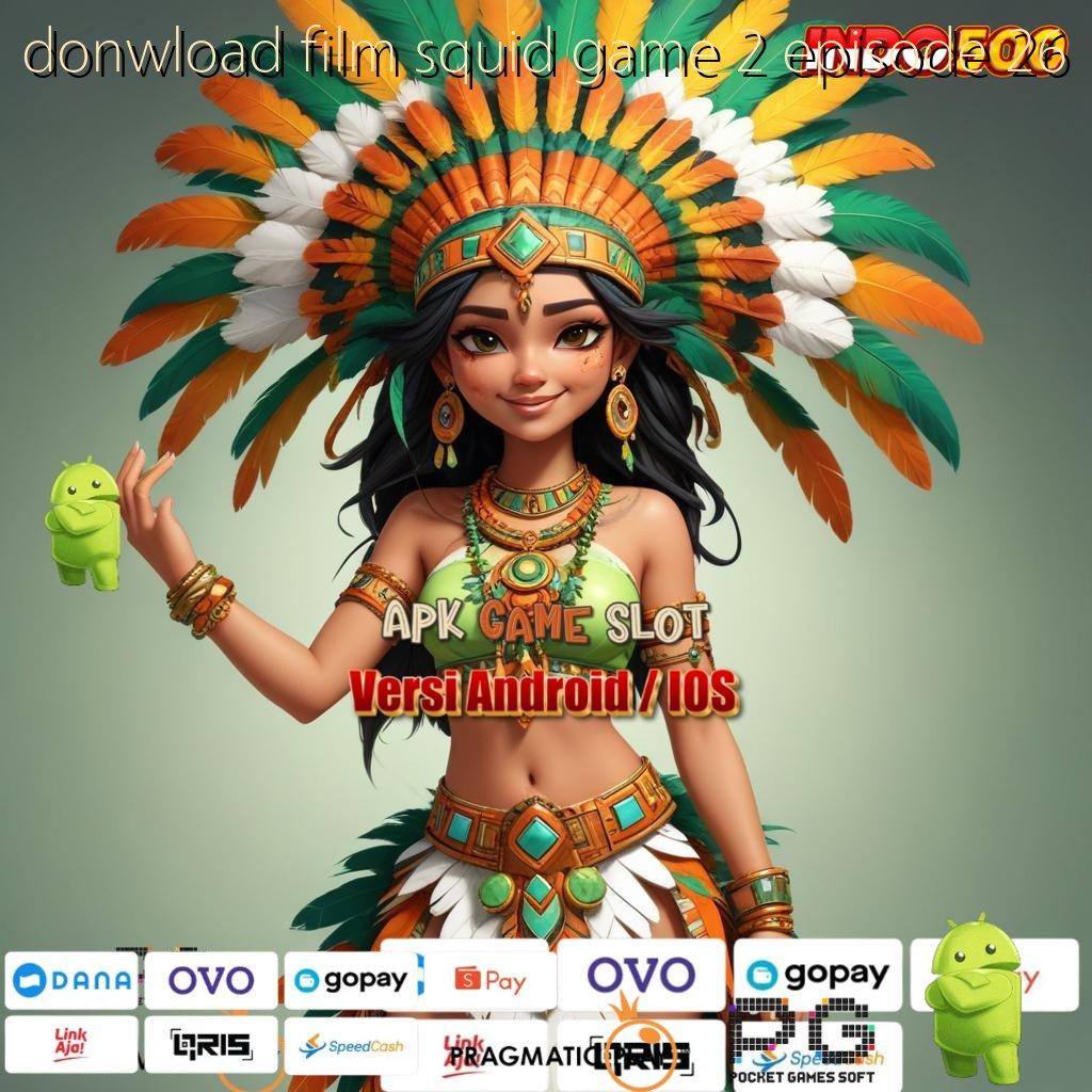 DONWLOAD FILM SQUID GAME 2 EPISODE 26 Bonus Besar APK Android iOS Aplikasi