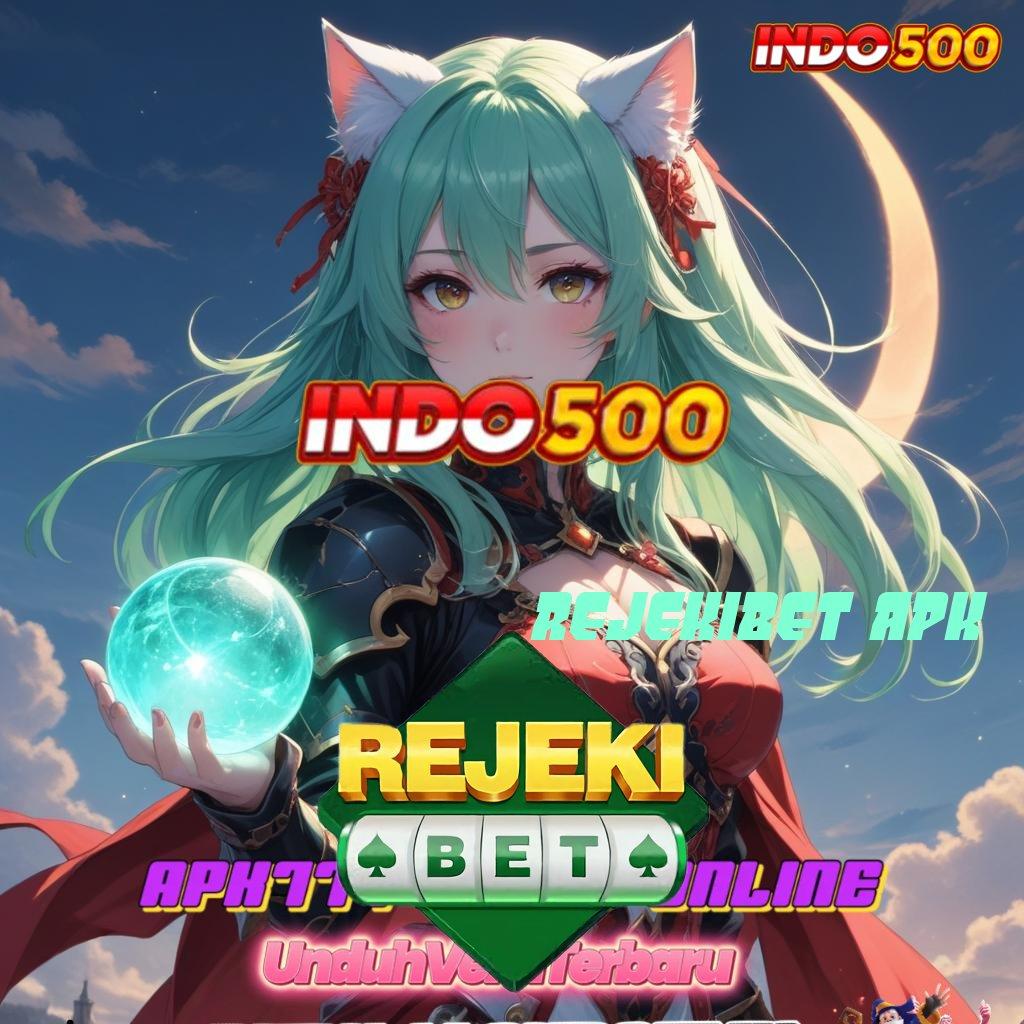 REJEKIBET APK 💥 Update Bonus Besar untuk RTP Indonesia