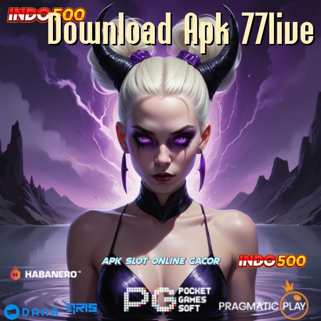 Download Apk 77live