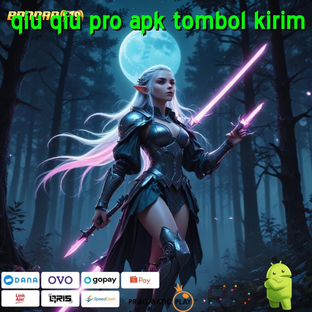 QIU QIU PRO APK TOMBOL KIRIM , kode rahasia jalur keberuntungan baru