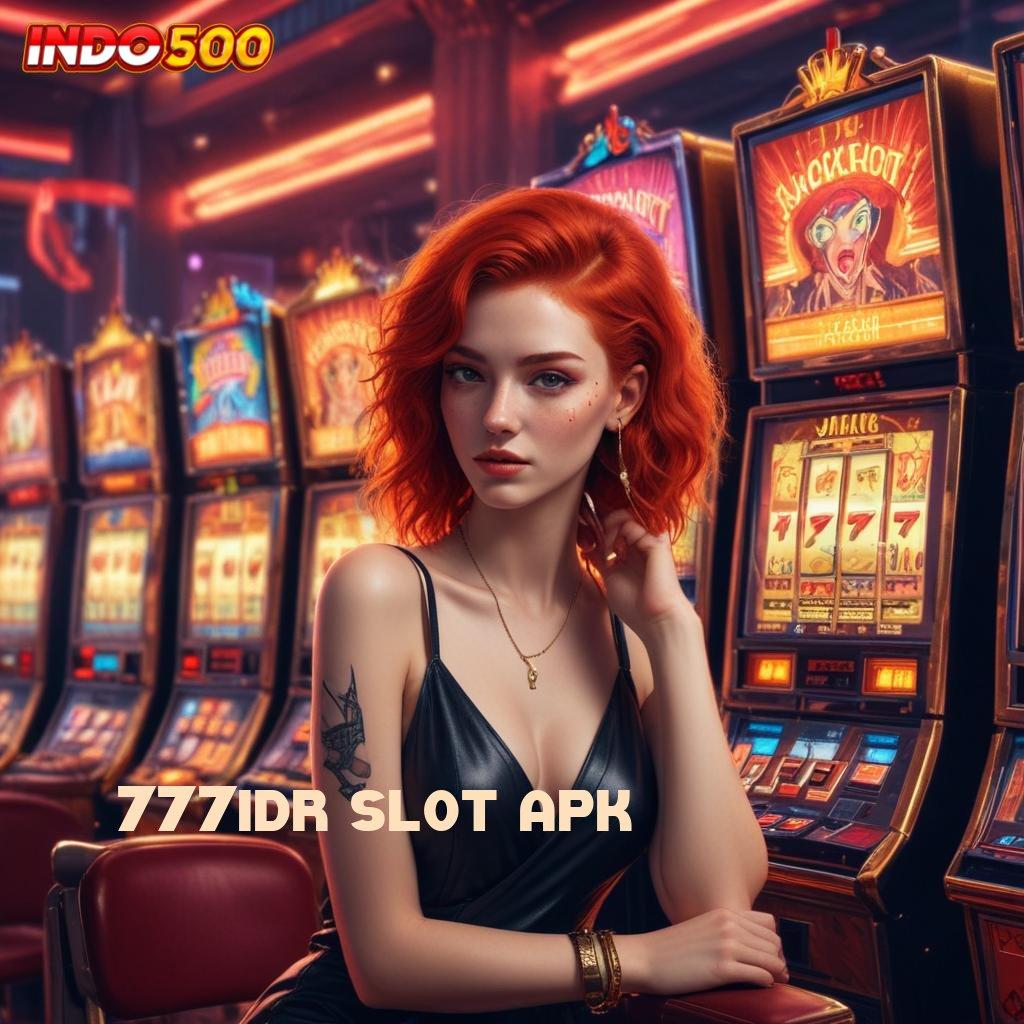 777IDR SLOT APK 💯 Deposit Tanpa Potongan 25 Ribu Download Apk Android Tanpa Modifikasi