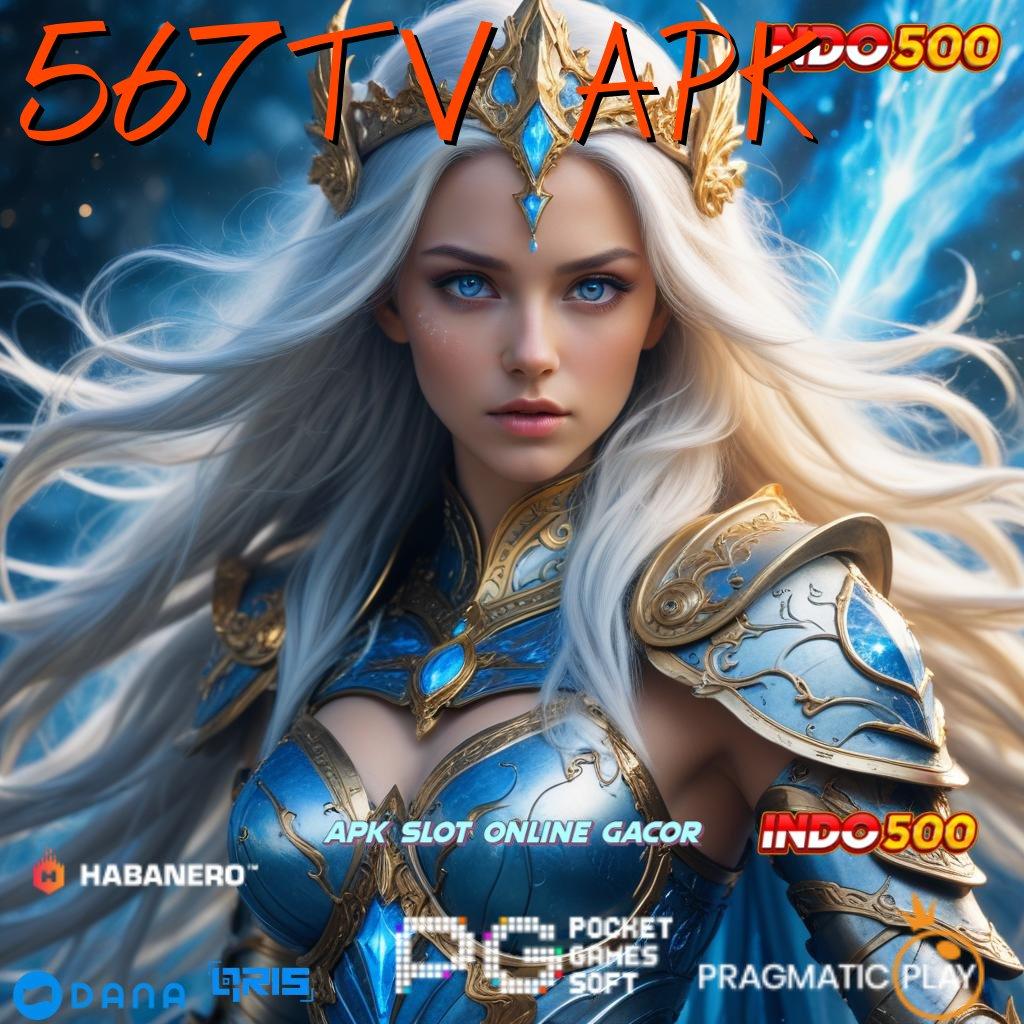 567TV APK , petualangan baru menanti