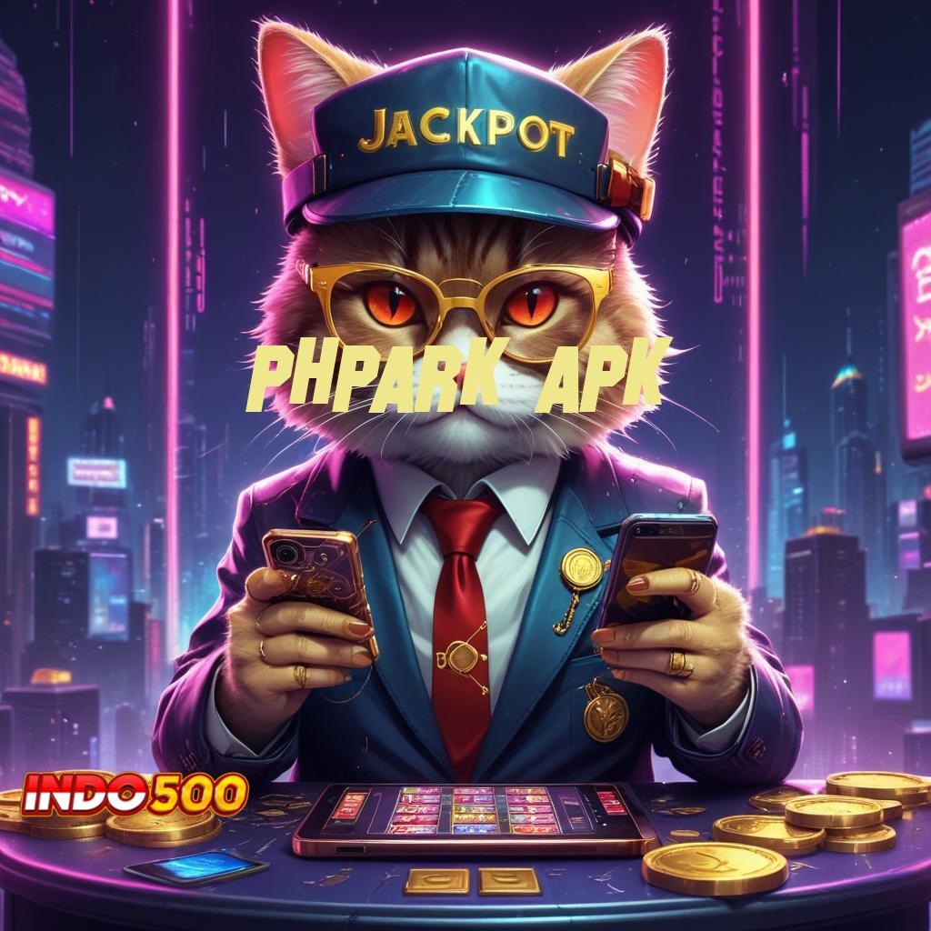 PHPARK APK ⇉ Versi Terbaik Slot Gacor, APK Olympus Menghujani Kemenangan