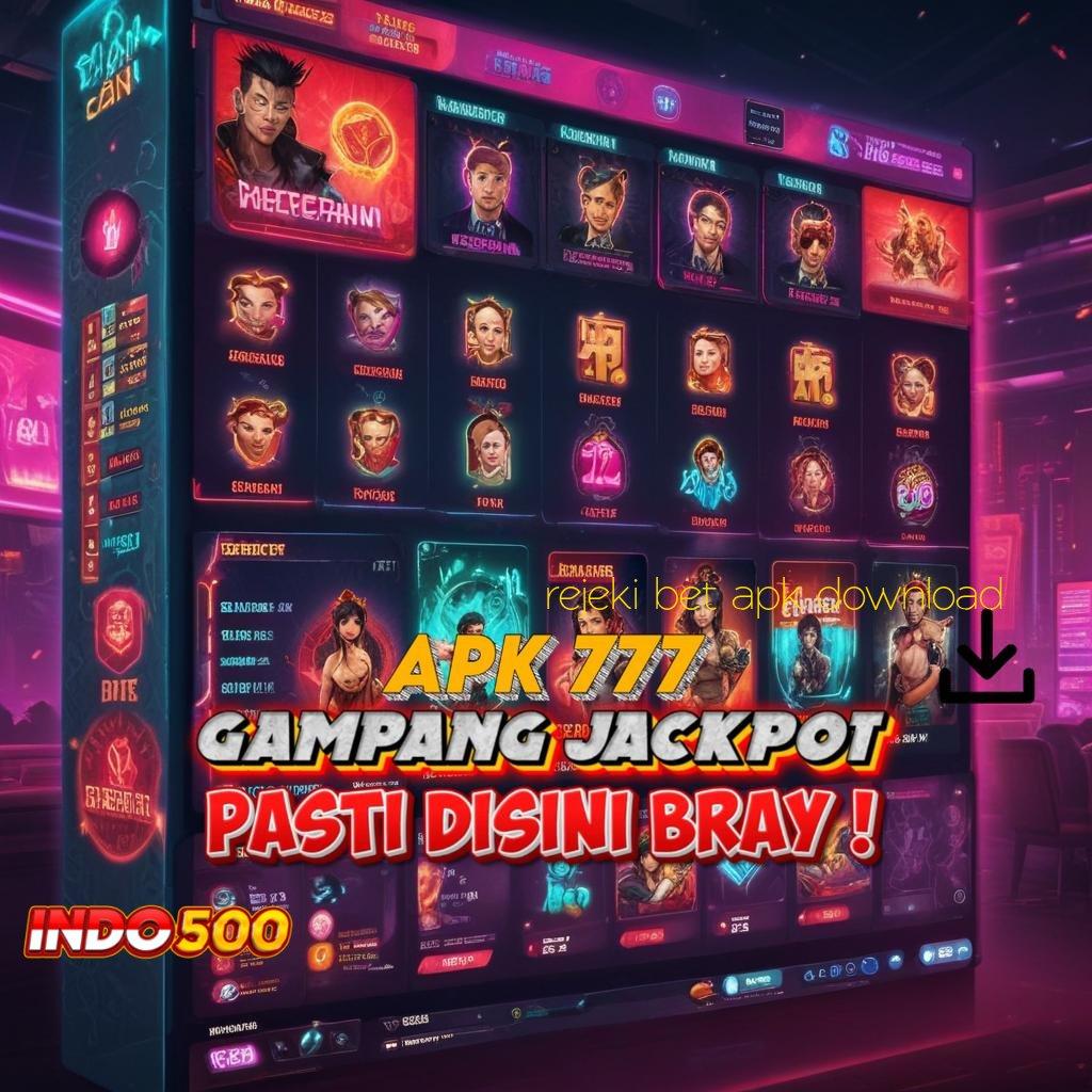 REJEKI BET APK DOWNLOAD ♍ Mesin Slot Petir Akses Mudah Untung Tanpa Saingan