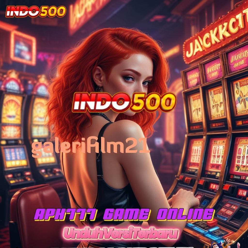 GALERIFILM21 🐉 sumber valid ngga main-main spin beruntung