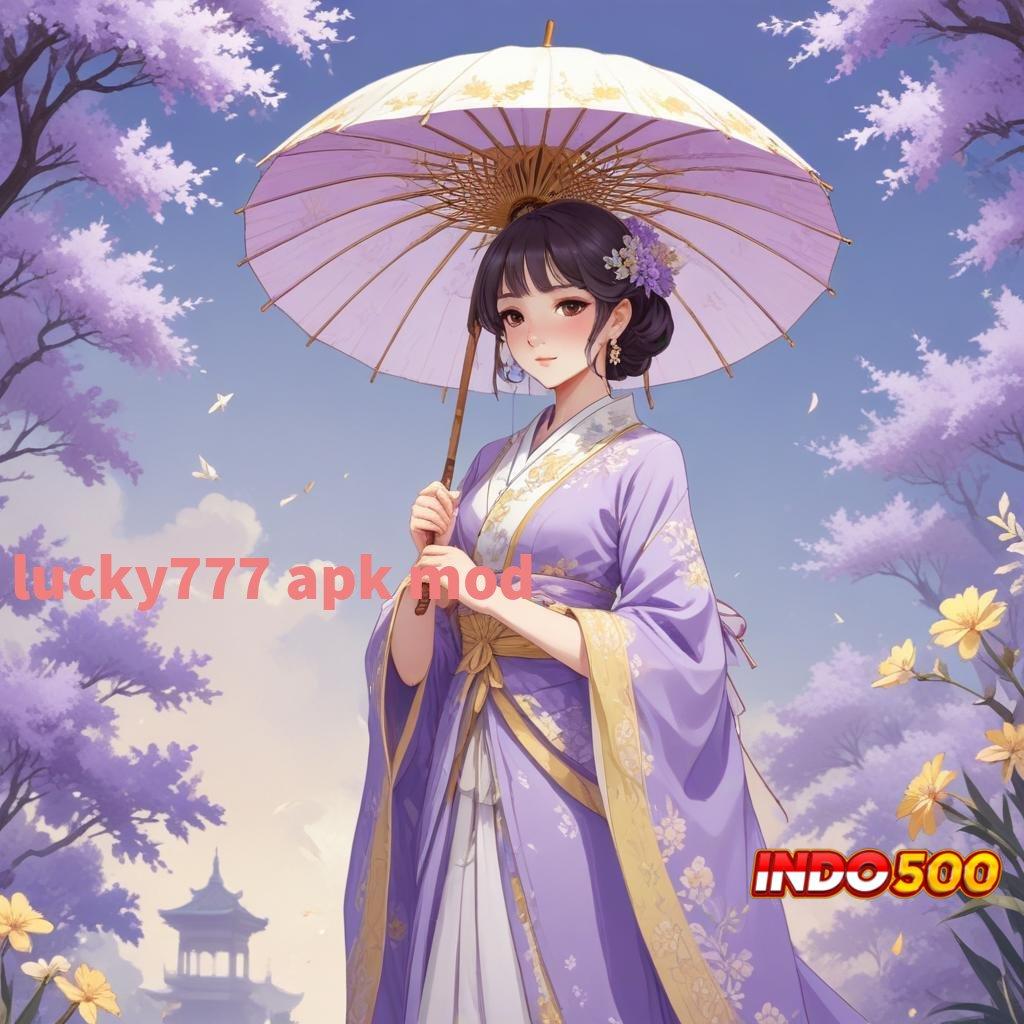 LUCKY777 APK MOD ⇉ Tenda Event Luar Negeri Fitur Baru yang Gacor