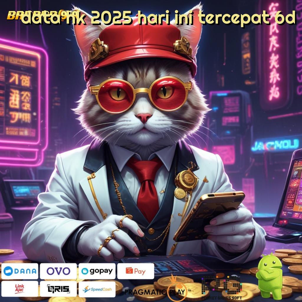 DATA HK 2025 HARI INI TERCEPAT 6D : password rahasia depo dana cuan besar