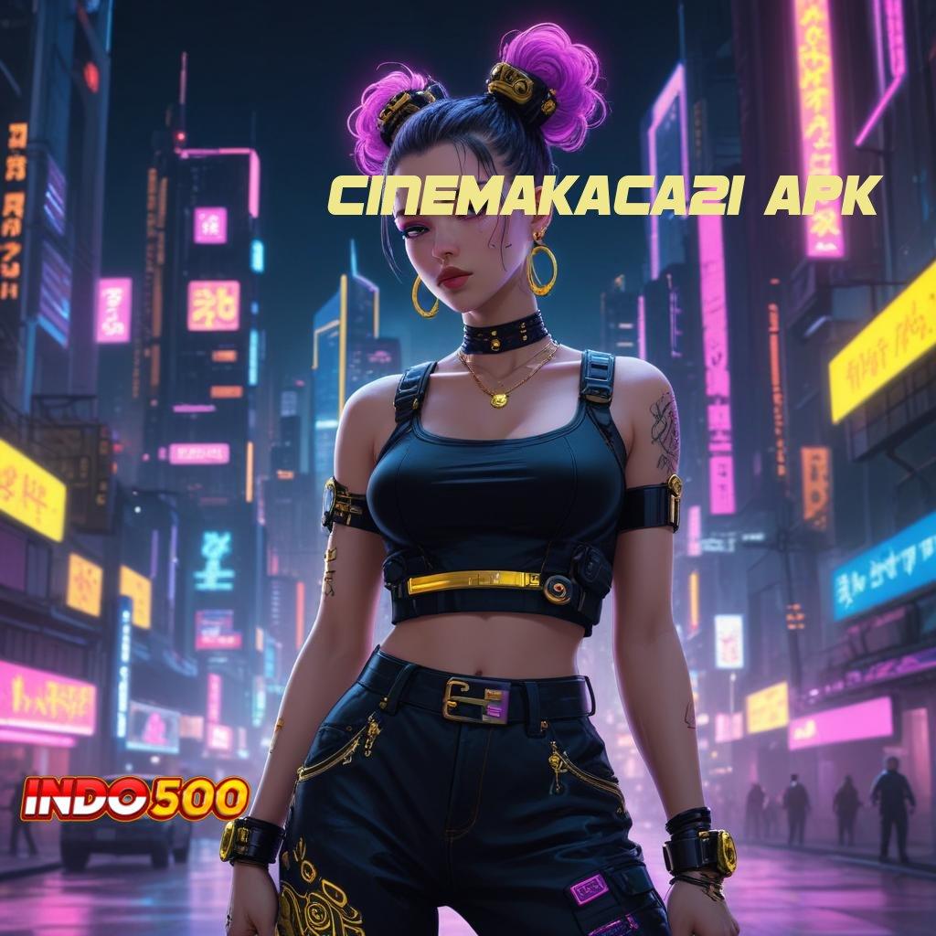 CINEMAKACA21 APK ➳ Unduh Slot Gacor Dengan Login Yang Efisien