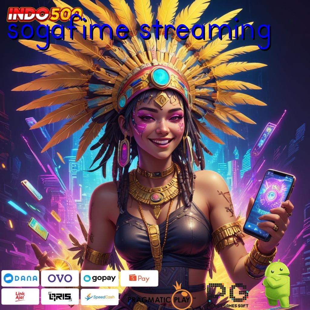 SOGAFIME STREAMING Versi Baru Untuk Jackpot Kaya