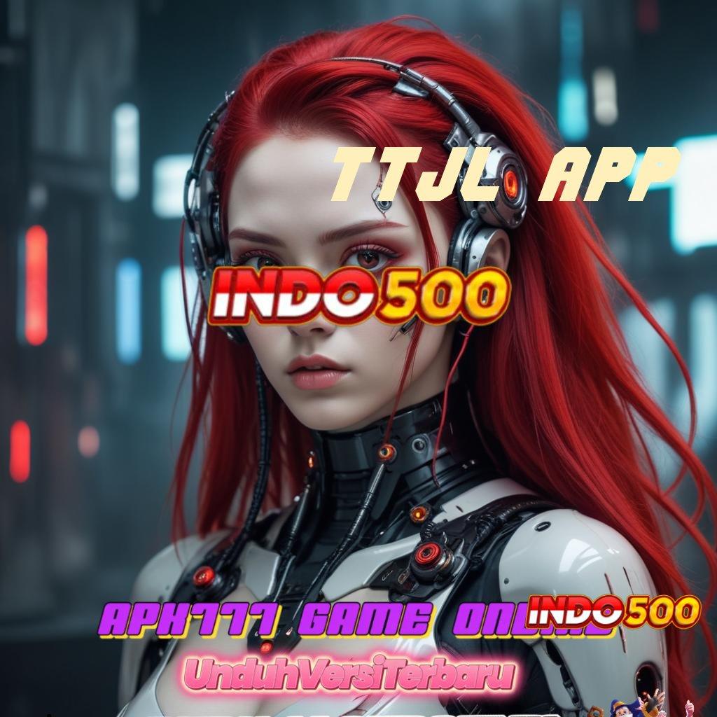 TTJL APP 🔎 RTP Stabil untuk Slot dengan Bonus Melimpah