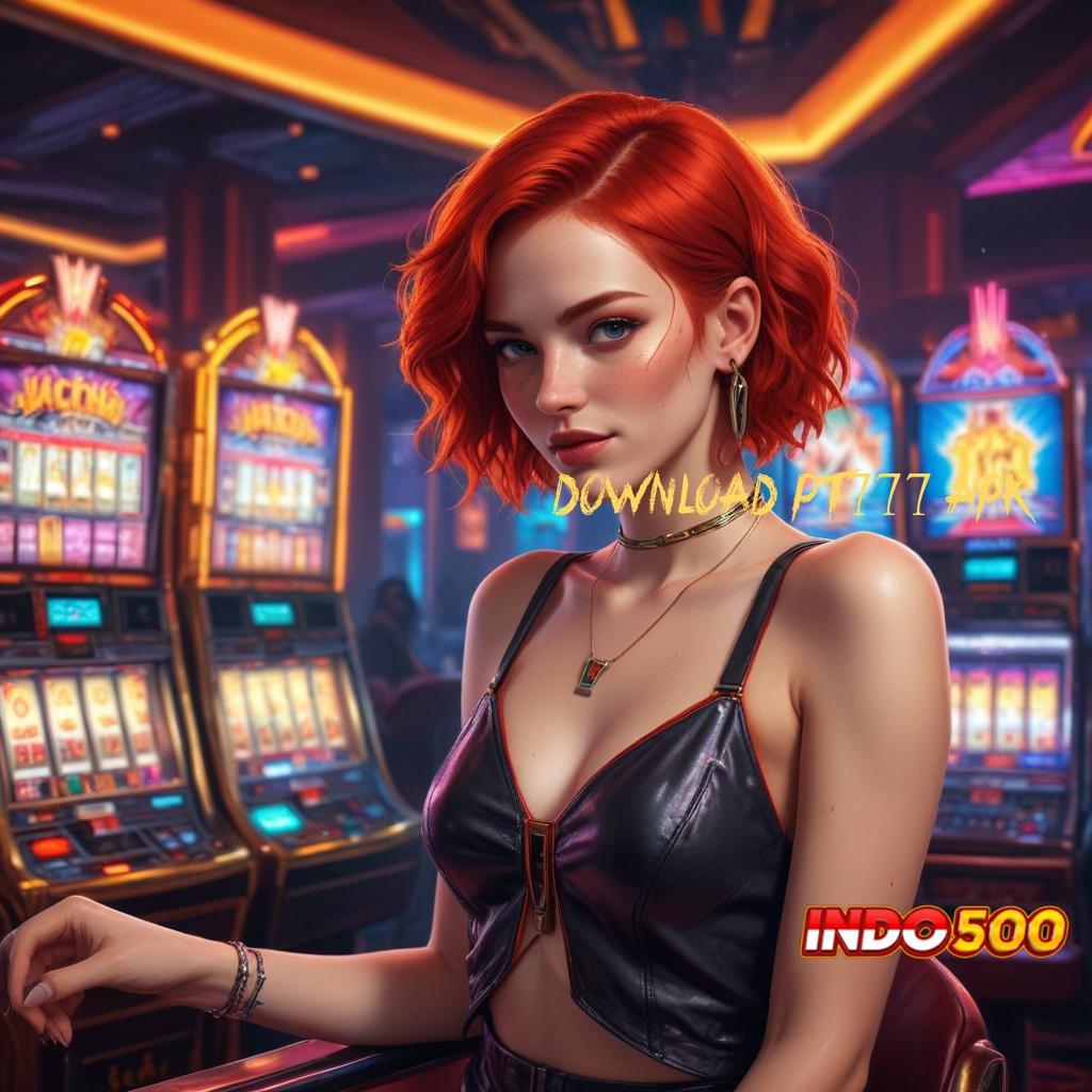 DOWNLOAD PT777 APK ➿ Slot Terbaru Dengan Kecepatan Penarikan Dana