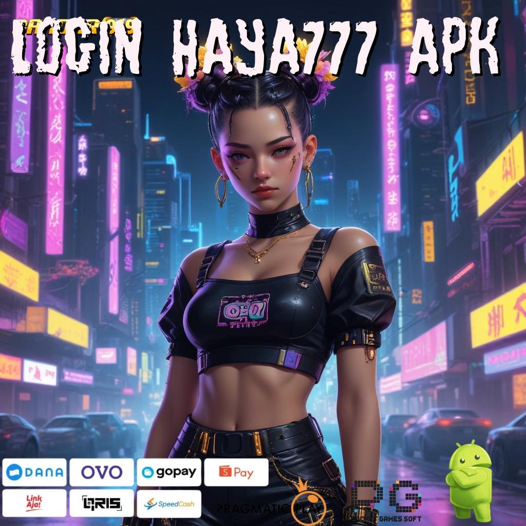 LOGIN HAYA777 APK , Kawasan Inovasi Mesin Jackpot Tanpa Hambatan