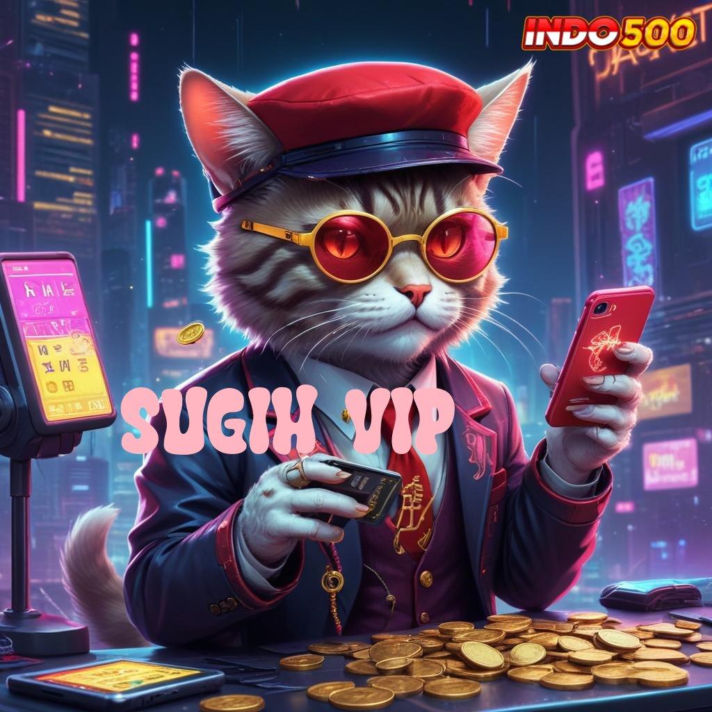 SUGIH VIP → Depo Ewallet 25 000 Setoran Nominal Sedikit