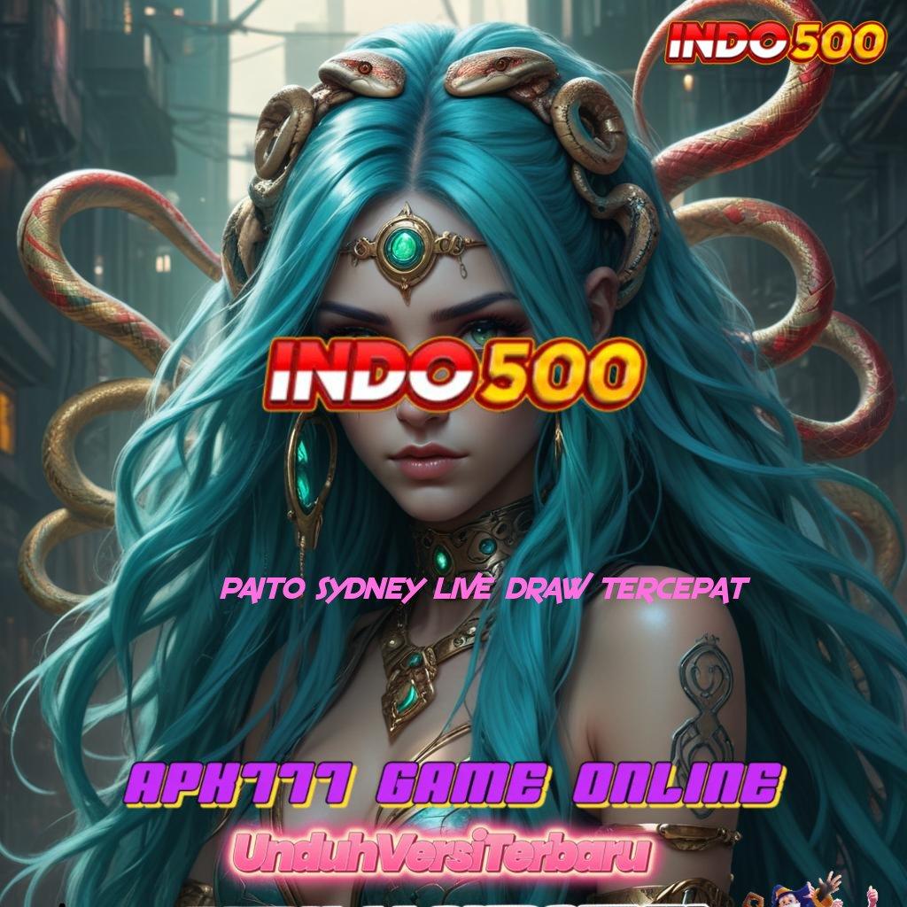 PAITO SYDNEY LIVE DRAW TERCEPAT 💯 Sistem Integrasi Slot Bonus Dengan Rezeki Cepat