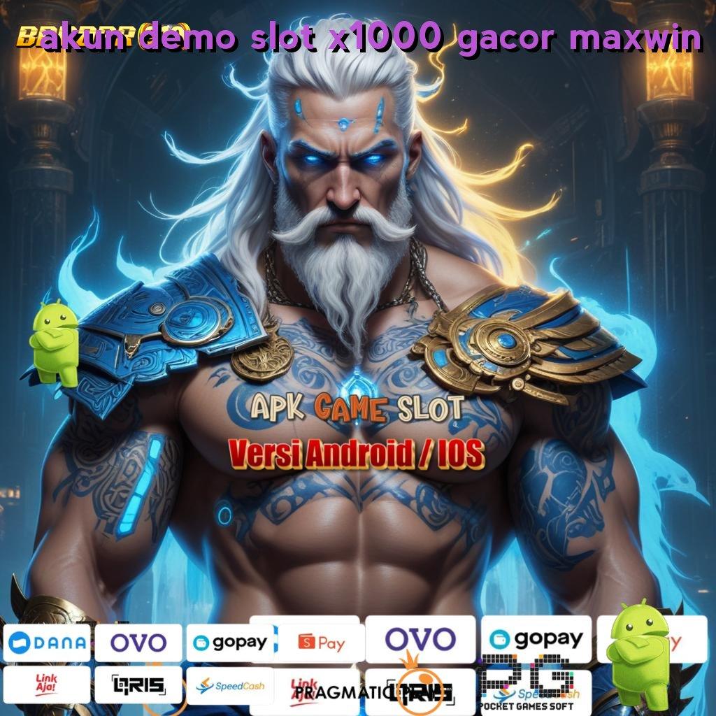 AKUN DEMO SLOT X1000 GACOR MAXWIN # bebas biaya mesin sultan tanpa tanding