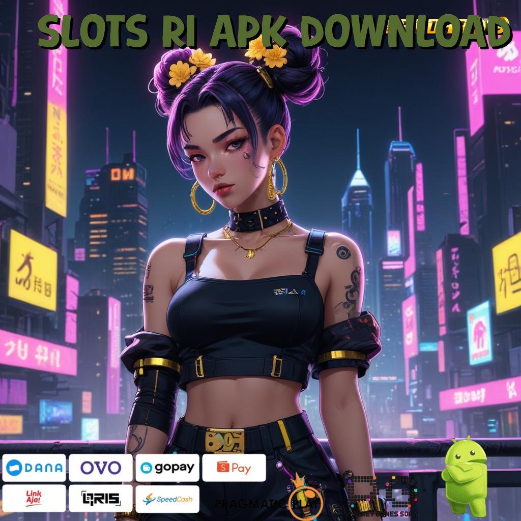 SLOTS RI APK DOWNLOAD | Langkah Cepat Scatter Baru Tanpa Potongan