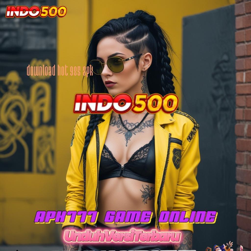 DOWNLOAD HOT 985 APK 🔥 perangkat lingkungan kerja titik interaksi wadah pangkalan