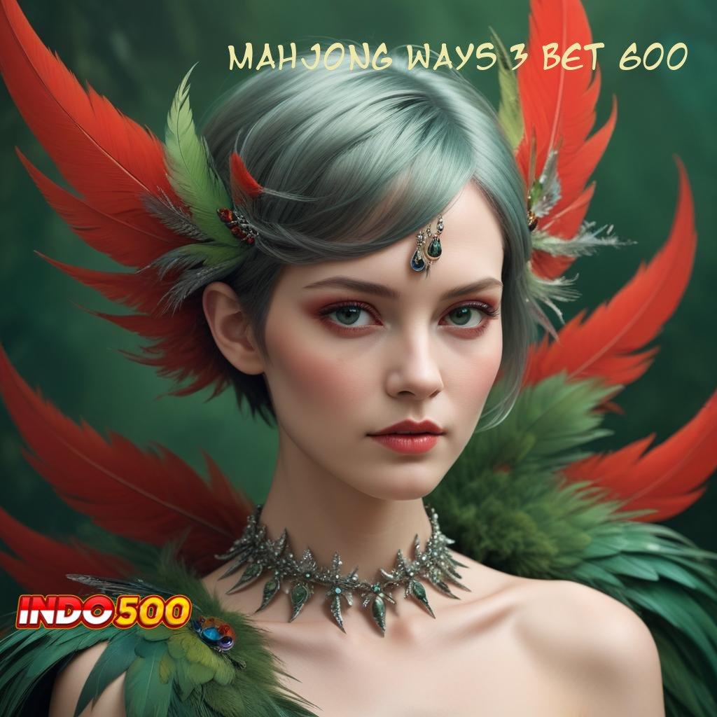 MAHJONG WAYS 3 BET 600 ➿ Unduh APK Baru Langsung Dapat Bonus