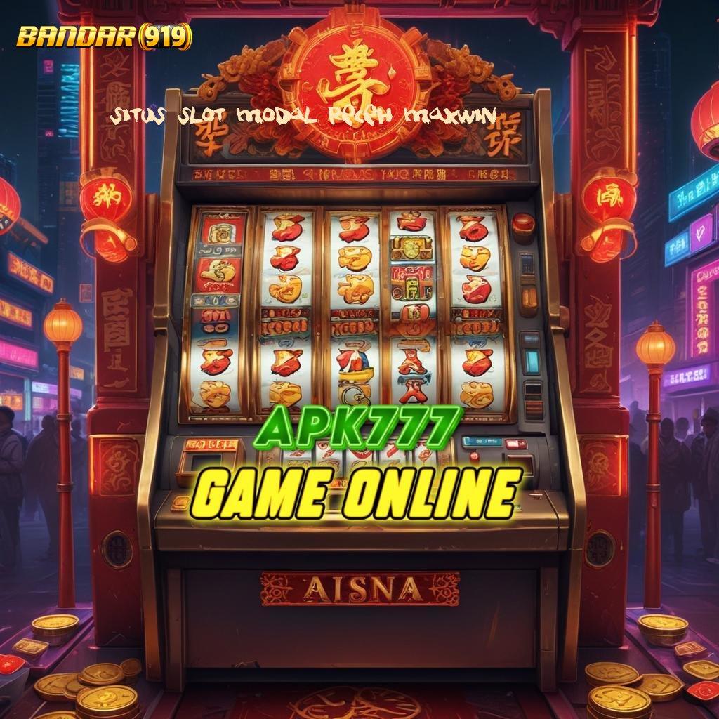 SITUS SLOT MODAL RECEH MAXWIN ➜ Langsung Pesan APK Slot Uang Asli untuk Berbagai Kalangan