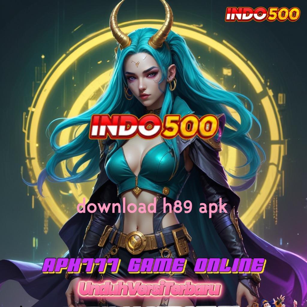 DOWNLOAD H89 APK ⋗ Game Gampang Bonus Auto Masuk Akun