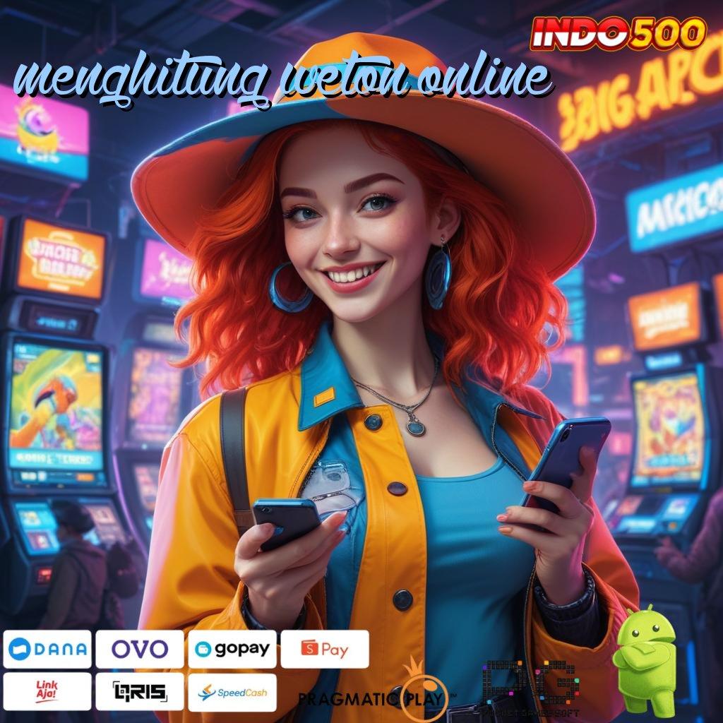 MENGHITUNG WETON ONLINE Spin Gratis Cuan Tetap Masuk Lancar