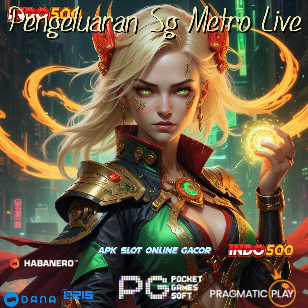 Pengeluaran Sg Metro Live