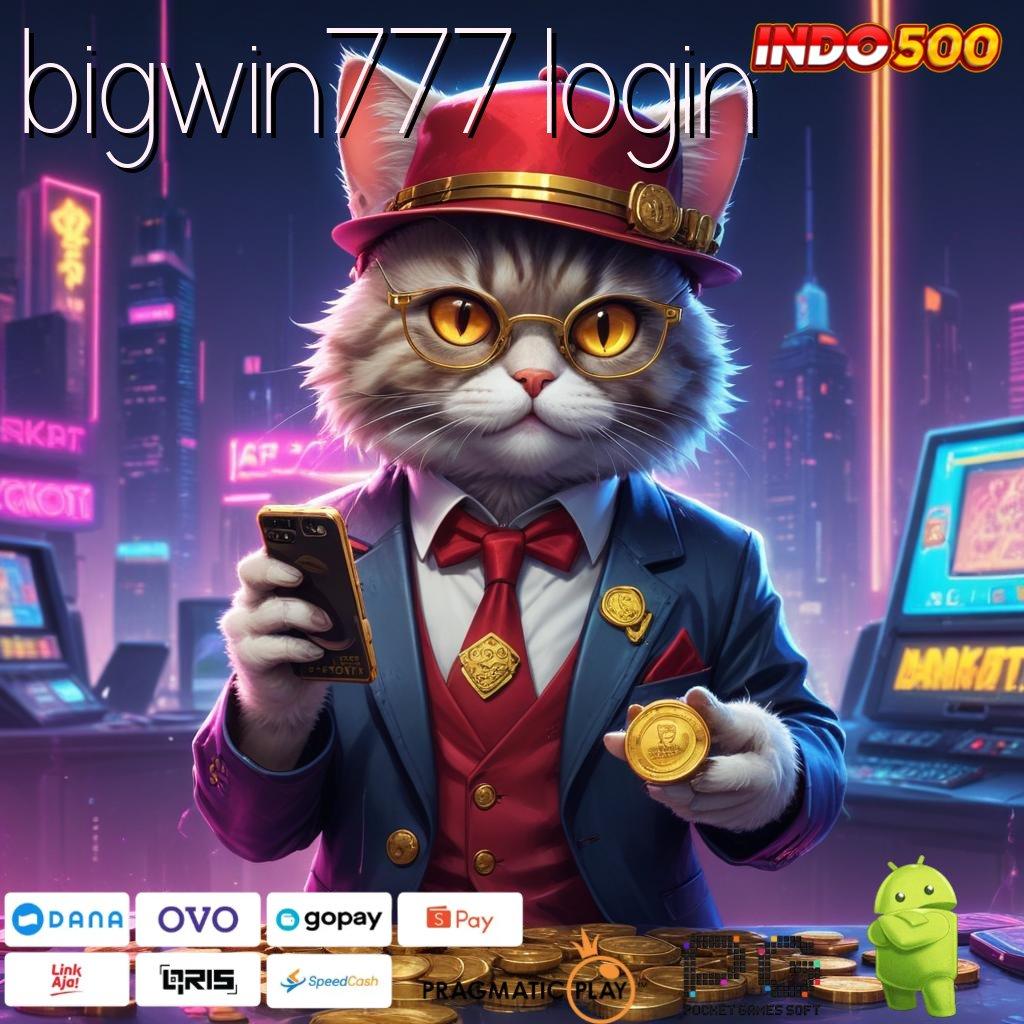 BIGWIN777 LOGIN Aplikasi Kaya Dengan Spin Cepat