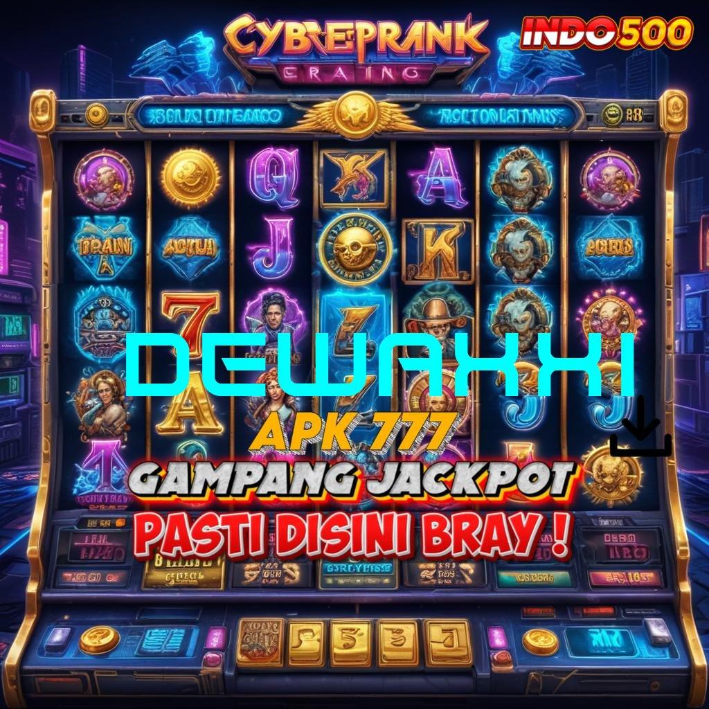 DEWAXXI Depo Langsung Wd 25000 Bonus Gopay Buat New Entry