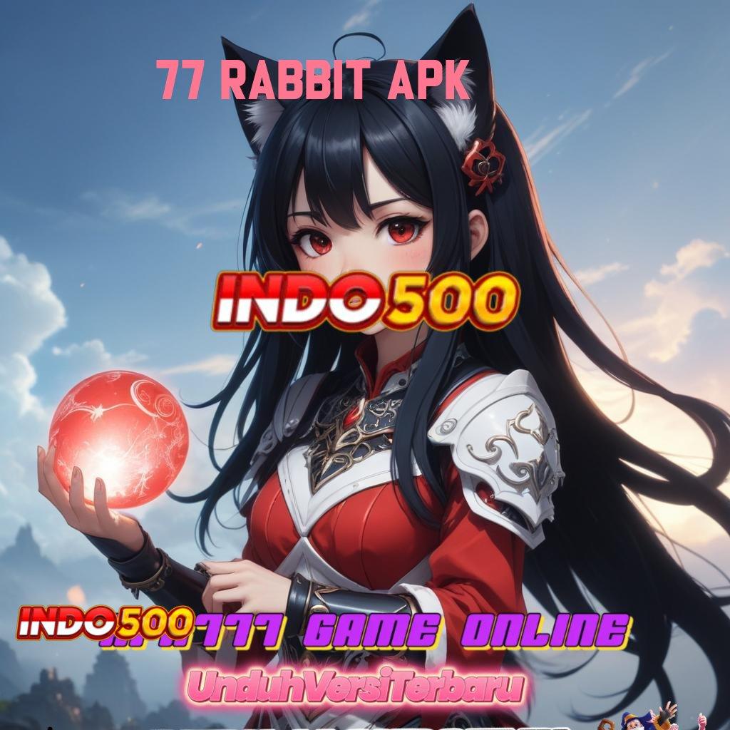 77 RABBIT APK kemenangan tak terhindarkan paket kesenangan instan