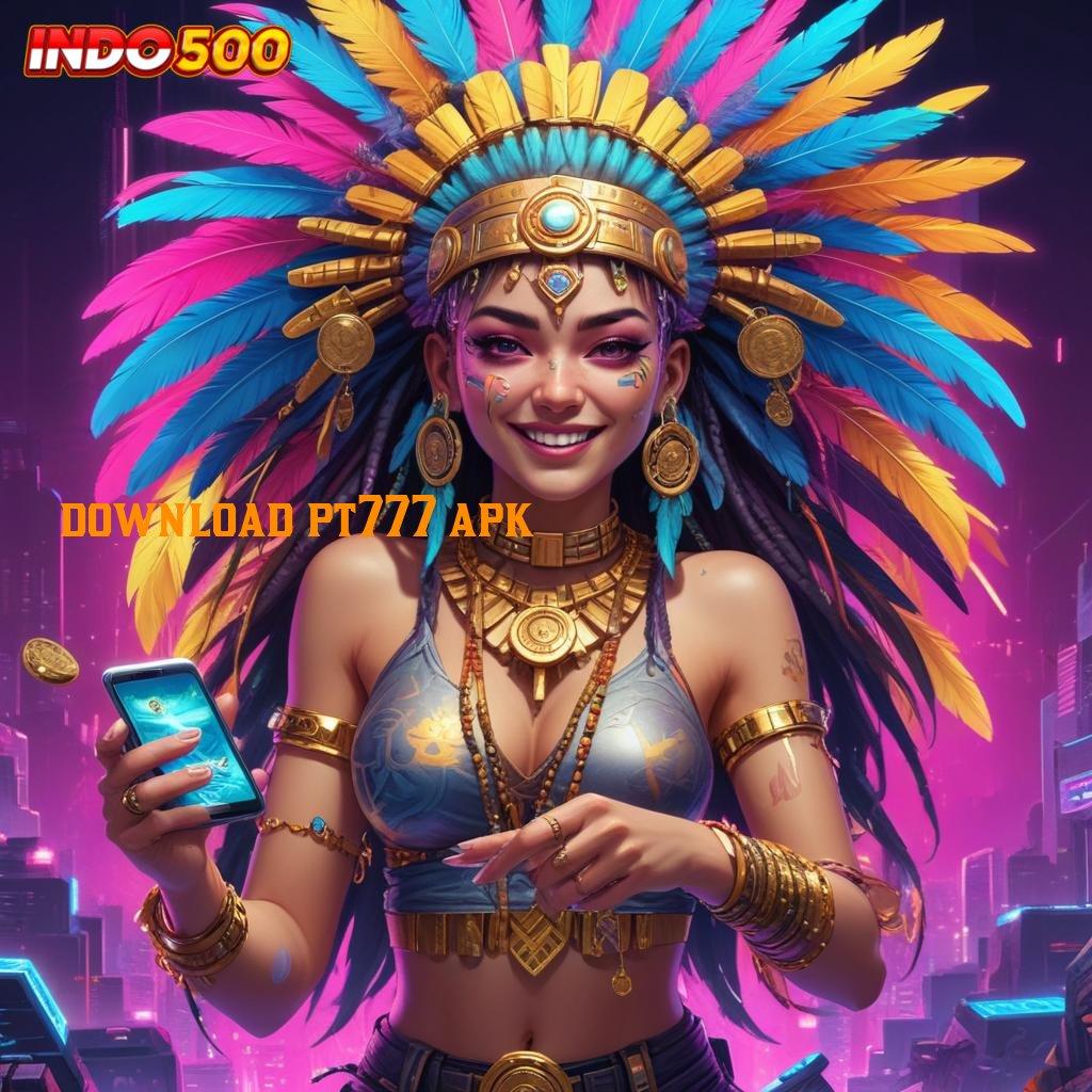 DOWNLOAD PT777 APK ➤ Jalan Pintas Menuju Spin Scatter Cepat Dalam Keberuntungan