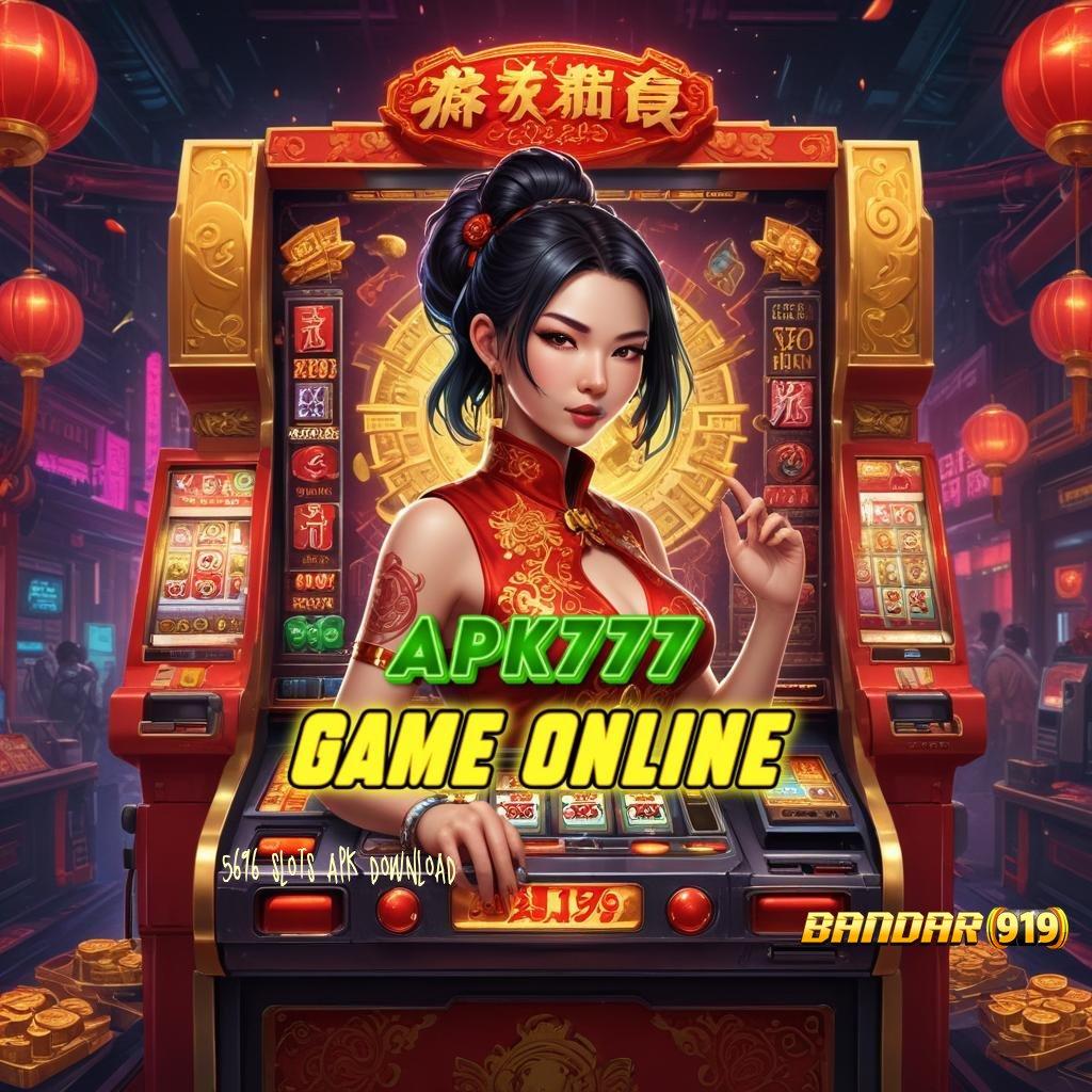 5696 SLOTS APK DOWNLOAD 🔎 spin gacor dengan rasio tertinggi