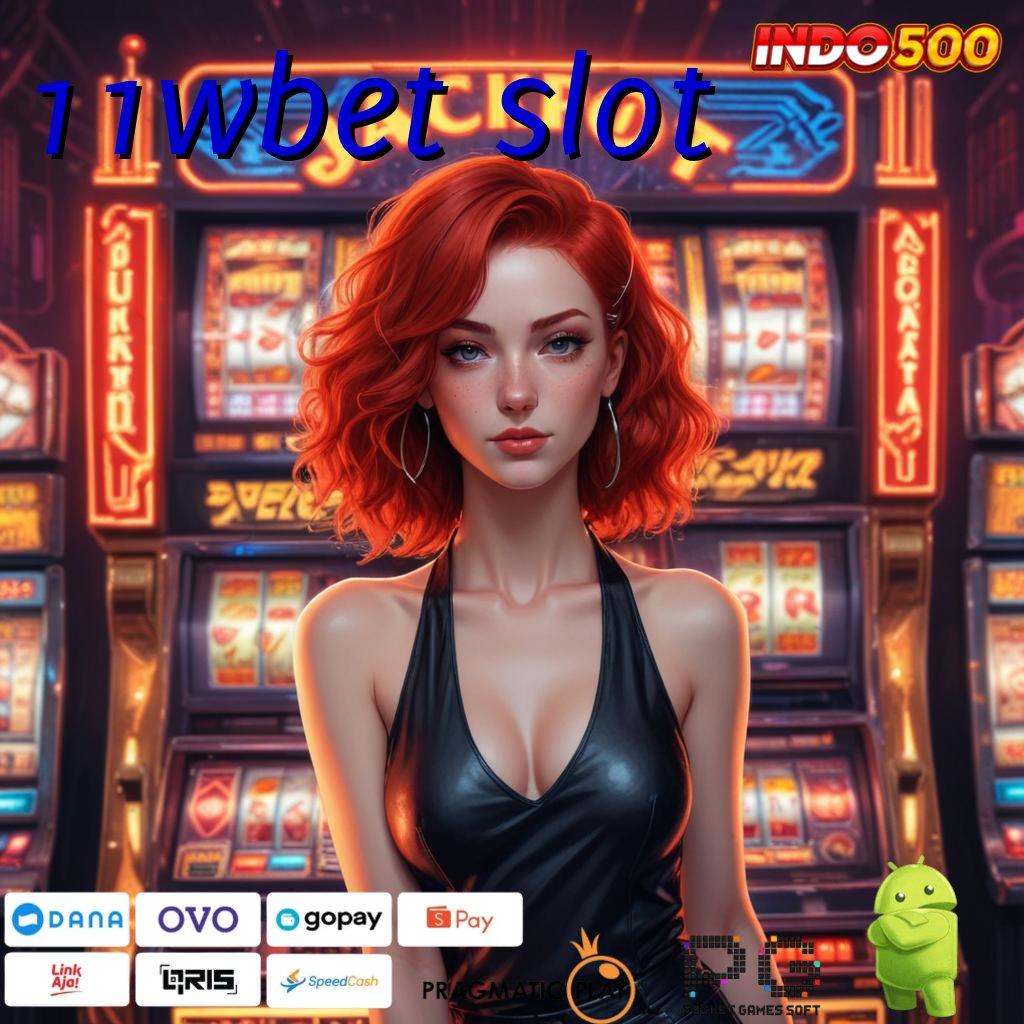 11WBET SLOT Pembaruan APK Event Bonus Gratis Struktur