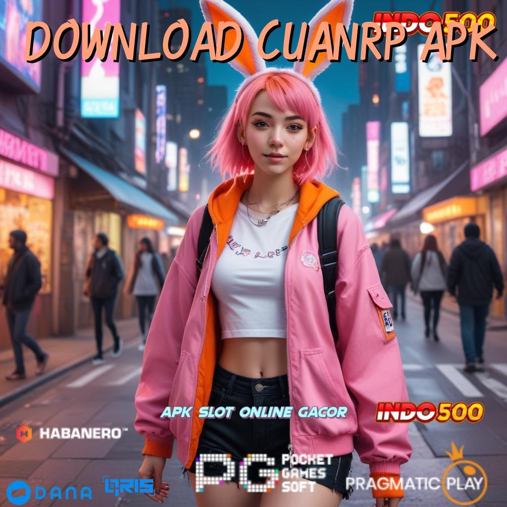 DOWNLOAD CUANRP APK ➜ versi seru cuan deras dengan menang tanpa kalah sama sekali