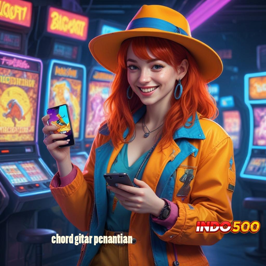 CHORD GITAR PENANTIAN 🎮 game slot apk tanpa setoran mesin profit gila