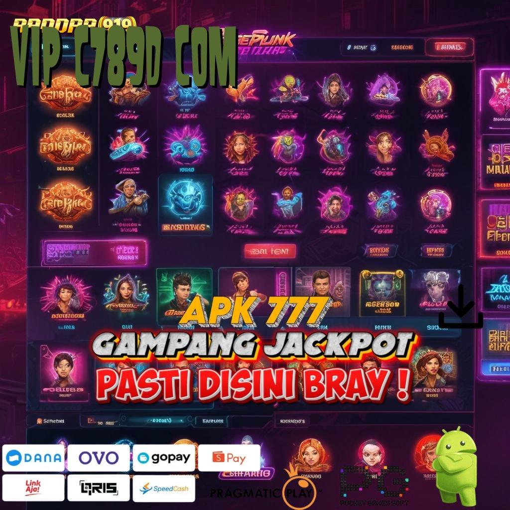 VIP C789D COM , Download Sekarang! Apk Slot 777 Gacor Resmi, RTP Tertinggi!