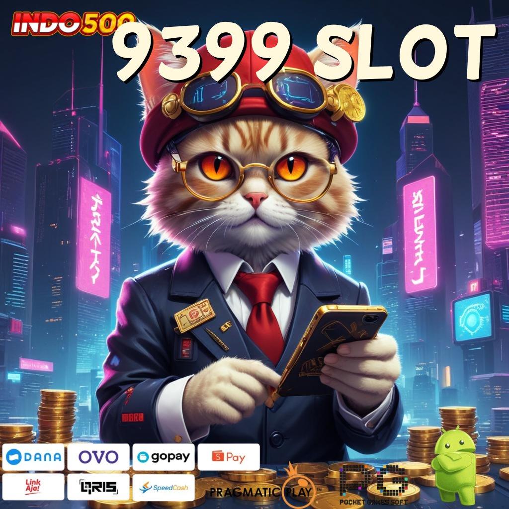 9399 SLOT Aplikasi Bonus Jalur Instan