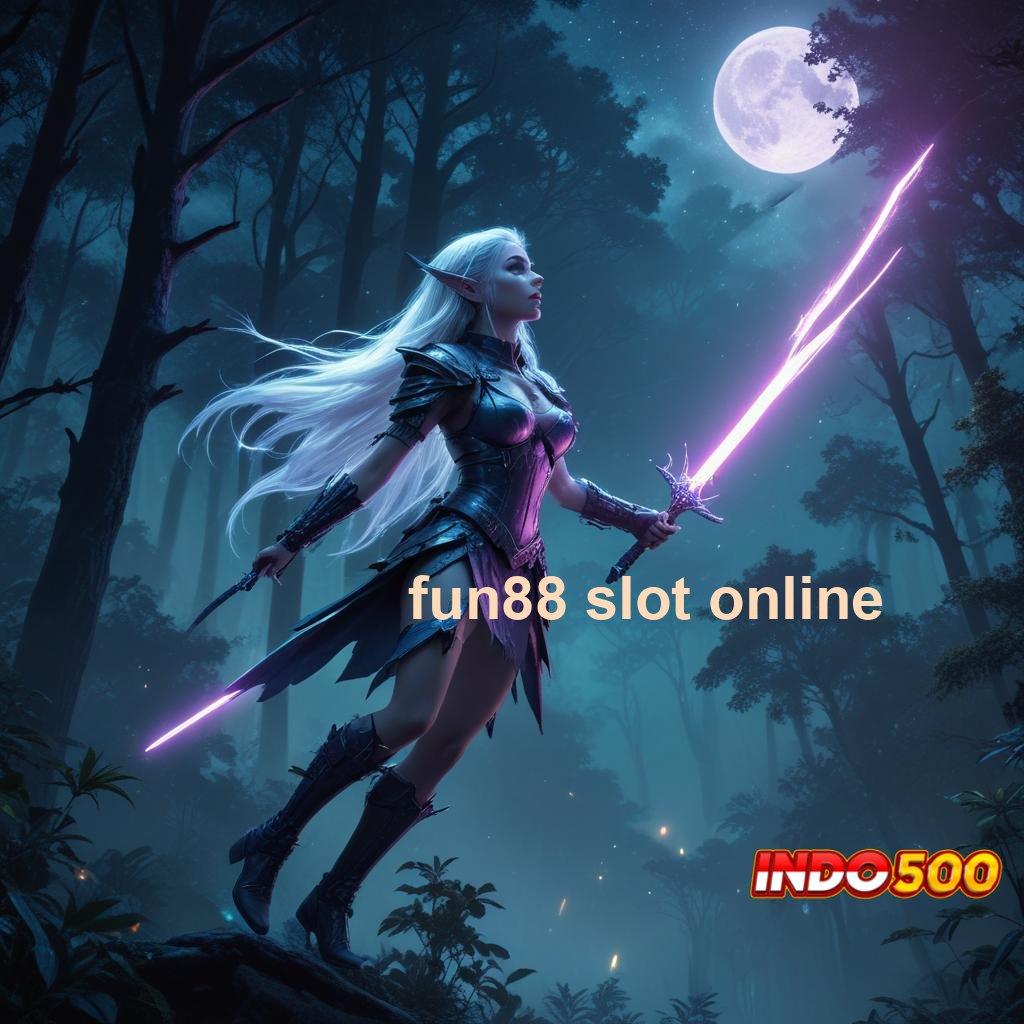 FUN88 SLOT ONLINE Cuan Instan Dari Depo Dana Dengan Rasio Optimal