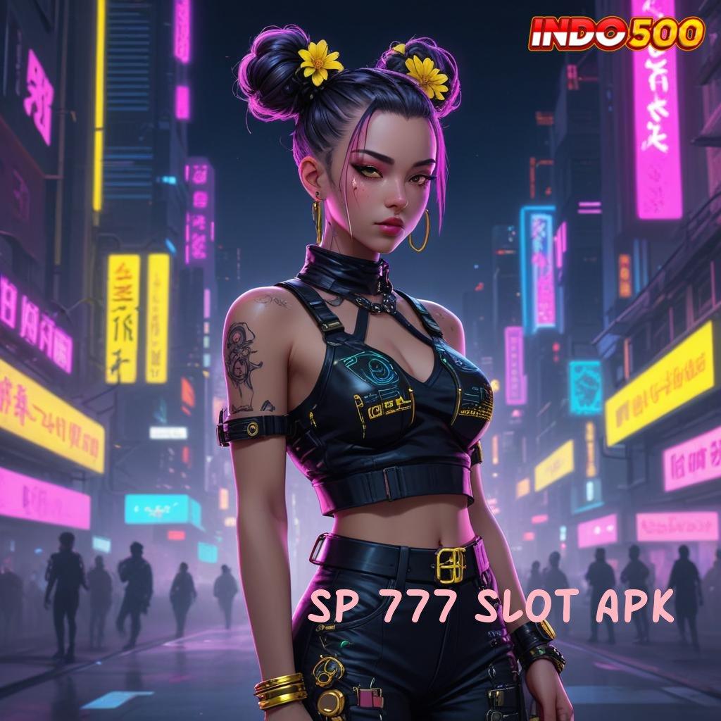 SP 777 SLOT APK ➜ Mesin Baru Dengan Teknologi Pengembangan Gacor