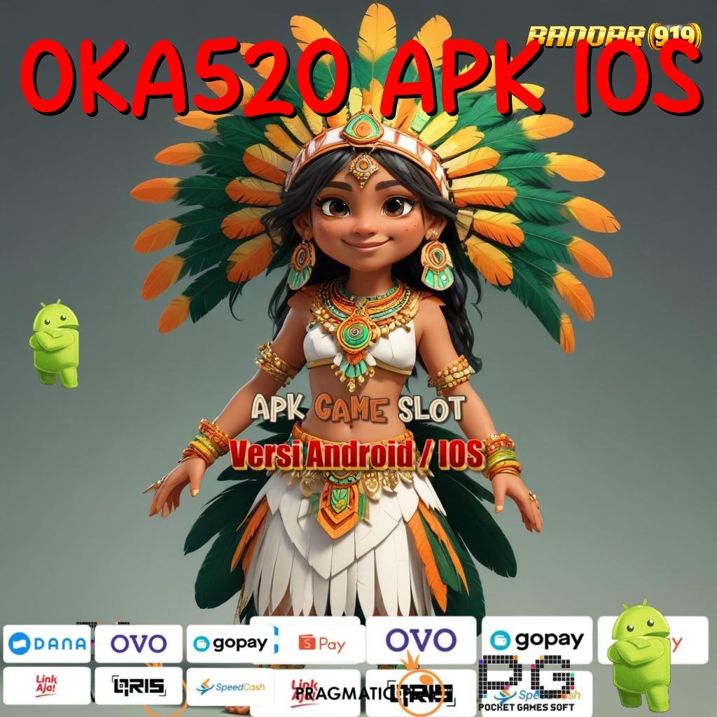 OKA520 APK IOS # mekanisme tempat kerja penyedia layanan alur pondasi