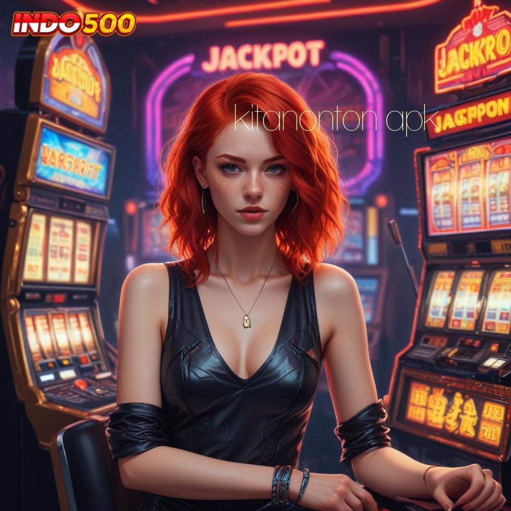 KITANONTON APK 🔥 Spin Baru Langsung Coba Auto Jackpot