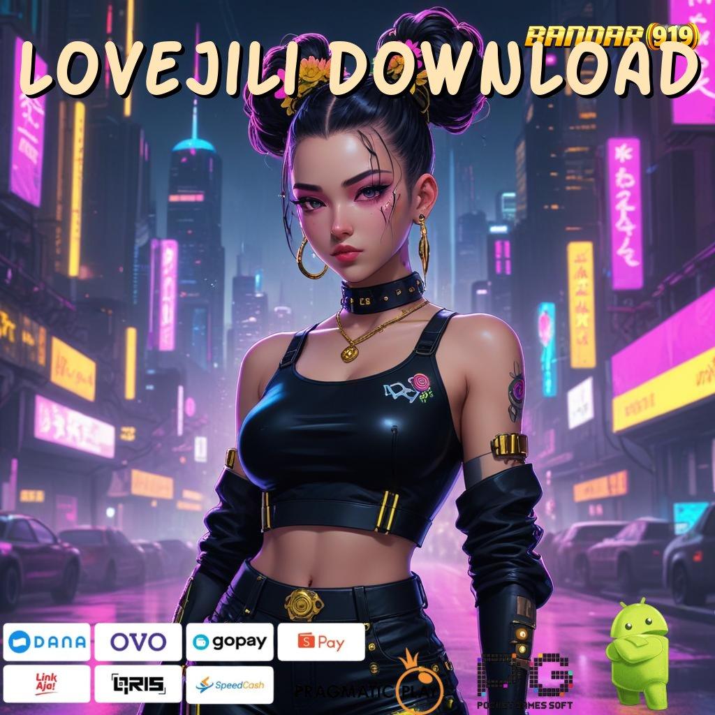 LOVEJILI DOWNLOAD , Keberhasilan Mutlak! Rasakan Kemudahan Bermain!