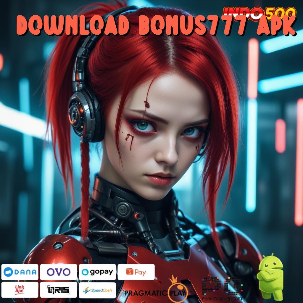 DOWNLOAD BONUS777 APK RTP Stabil Solusi Cuan untuk Kemenangan Nyata