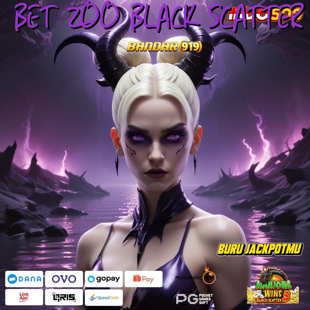 BET 200 BLACK SCATTER > arah baru auto keuntungan tanpa hambatan